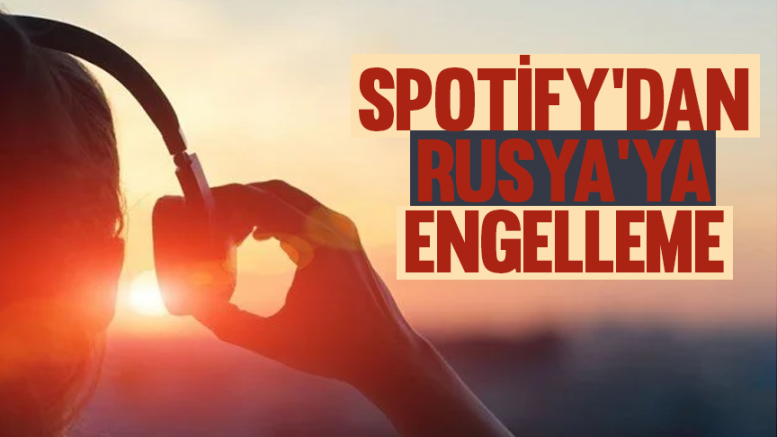 Spotify'dan Rusya'ya engelleme