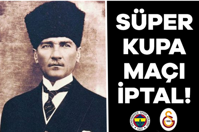 Süper Kupa maçı iptal edildi!