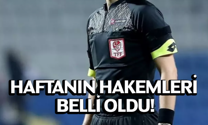 Süper Lig'de düdük çalacak hakemler belli oldu!