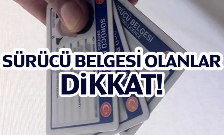 Sürücü belgesi olanlar dikkat!