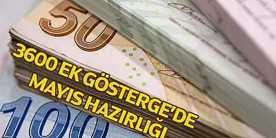 3600 ek gösterge’de mayıs hazırlığı