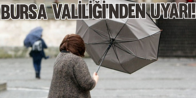 Bursa Valiliği'nden uyarı!