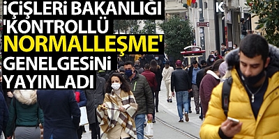 İçişleri'nden 'Kontrollü Normalleşme' Genelgesi