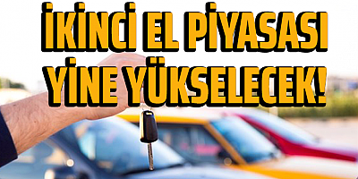 İkinci el otomobil piyasası yine yükselecek