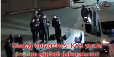 Uludağ Üniversitesi KYK yurdu önünde şüpheli paket alarmı!