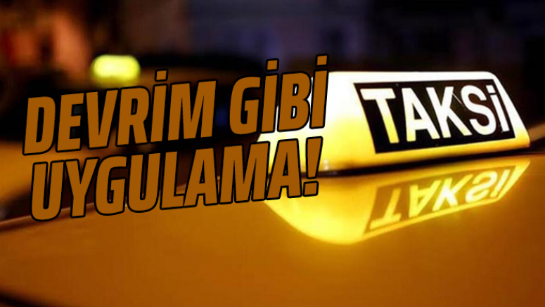 Taksilerde devrim gibi uygulama!