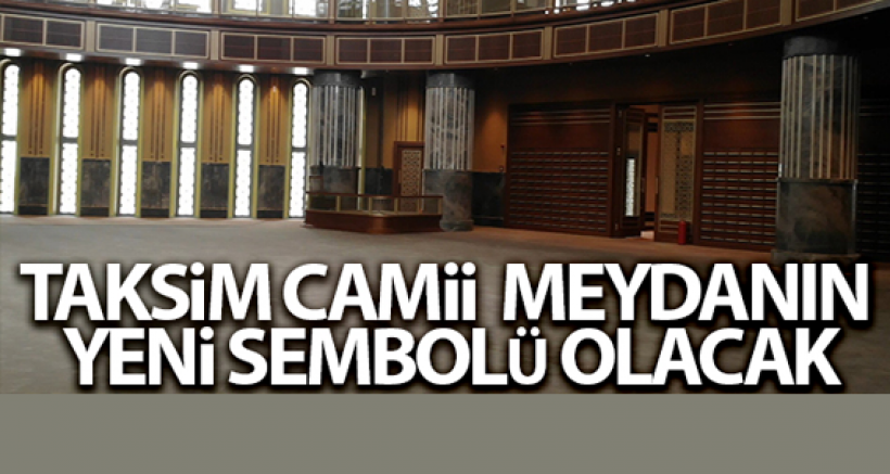 Taksim Camii Açılış İçin Gün Sayıyor