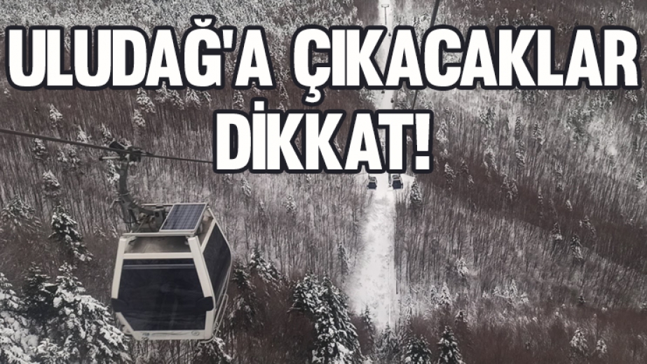 Teleferikle Uludağa Çıkacaklar Dikkat