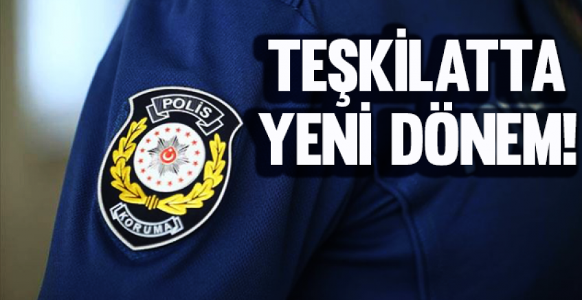 Teşkilatta Yeni Dönem!