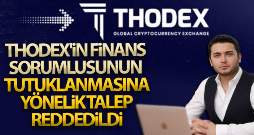 Thodex'in Finans Sorumlusunun Tutuklanmasına Yönelik Talep Reddedildi