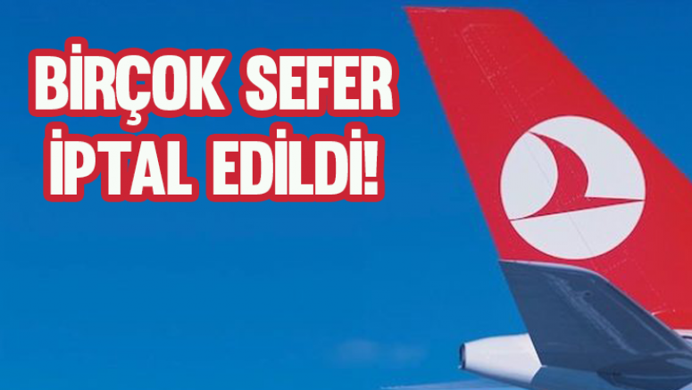 THY'nin İstanbul Havalimanı'ndaki çok sayıda seferi iptal edildi