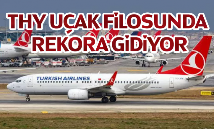THY uçak filosunda rekora gidiyor