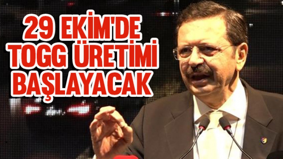 Tobb Başkanı Hisarcıklıoğlu: “29 Ekimde Togg Üretimi Başlayacak”