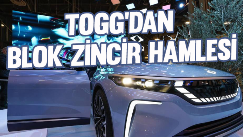 TOGG'dan blok zincir hamlesi!