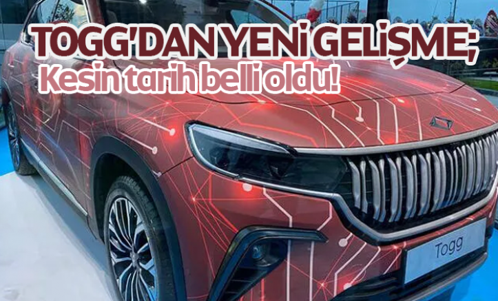 TOGG'dan Yeni Gelişme: Kesin Tarih Belli Oldu!
