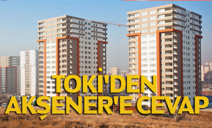 TOKİ'den Akşener'e cevap