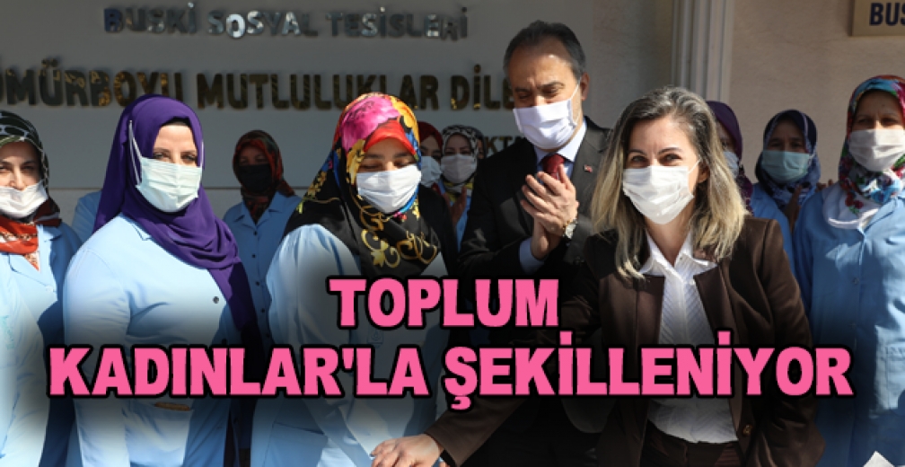 Toplum Kadınlarla Şekilleniyor