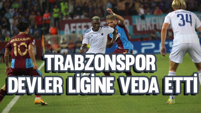 Trabzonspor Devler Ligi'ne veda etti!