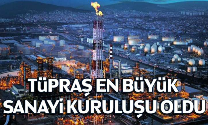 TÜPRAŞ, en büyük sanayi kuruluşu oldu