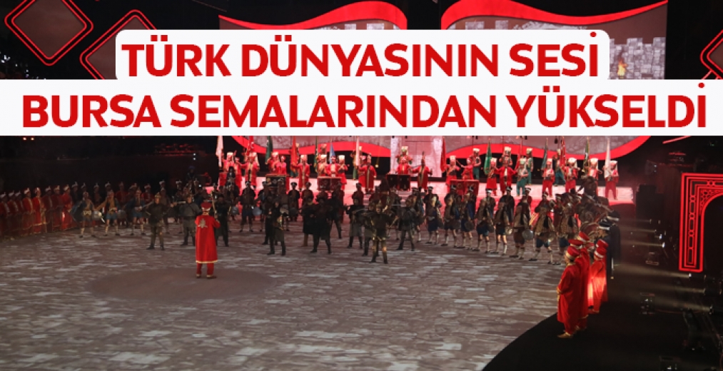 Türk Dünyasının Sesi Bursa Semalarından Yükseldi