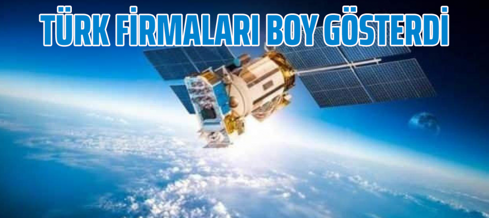 Türk firmaları 1 trilyon dolarlık sektörde boy gösterdi