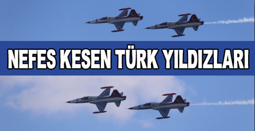 Türk Yıldızları'nın Nefes Kesen Gösterisi