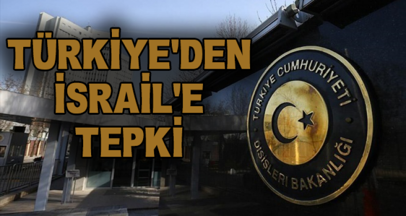 Türkiye'den İsrail'in Yerleşim Faaliyetlerine Tepki
