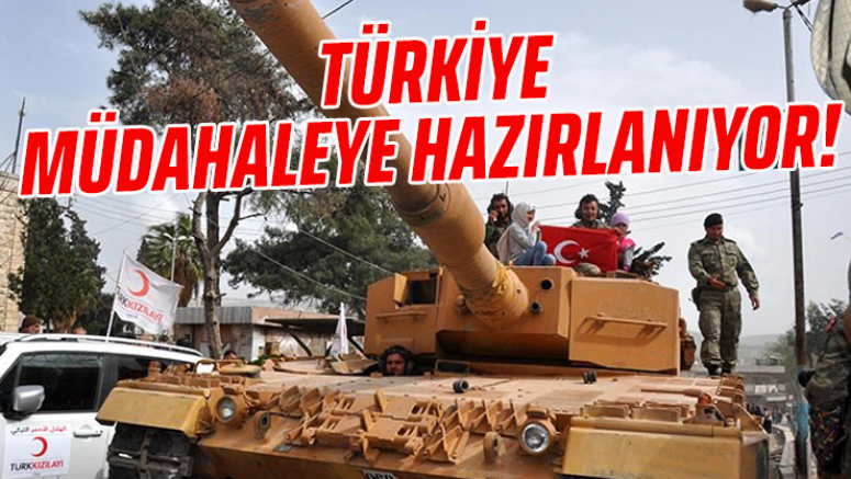 Türkiye müdahaleye hazırlanıyor!
