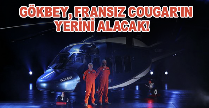 Türkiye'nin Milli Helikopteri Gökbey Fransız Cougar'ın Yerini Alacak!