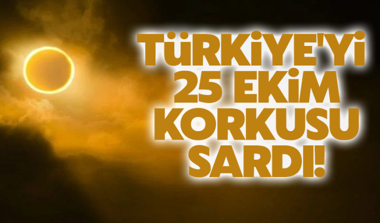 Türkiye'yi 25 Ekim korkusu sardı!