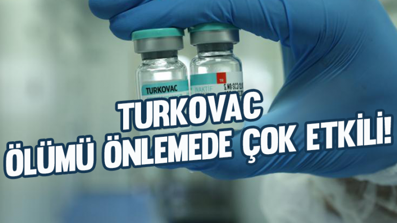 'TURKOVAC aşısı, ölümü önlemede çok etkili'
