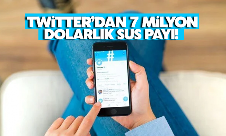 Twitter'dan 7 milyon dolarlık sus payı