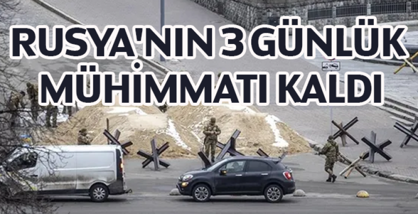 Ukrayna: 'Rusya'nın 3 günlük mühimmatı kaldı'