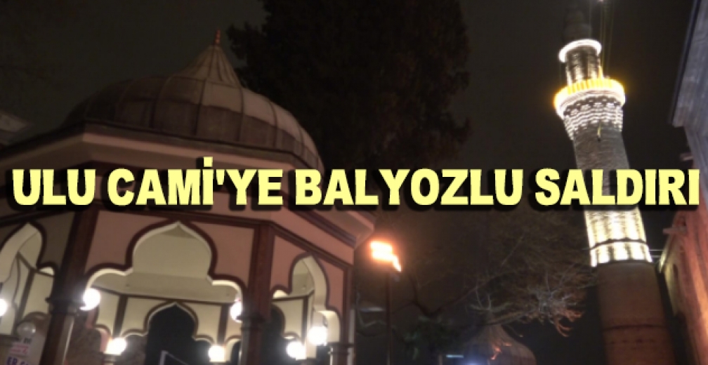 Ulu Cami'ye Balyozlu Saldırı