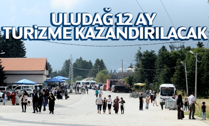 Uludağ 12 Ay Turizme Kazandırılacak