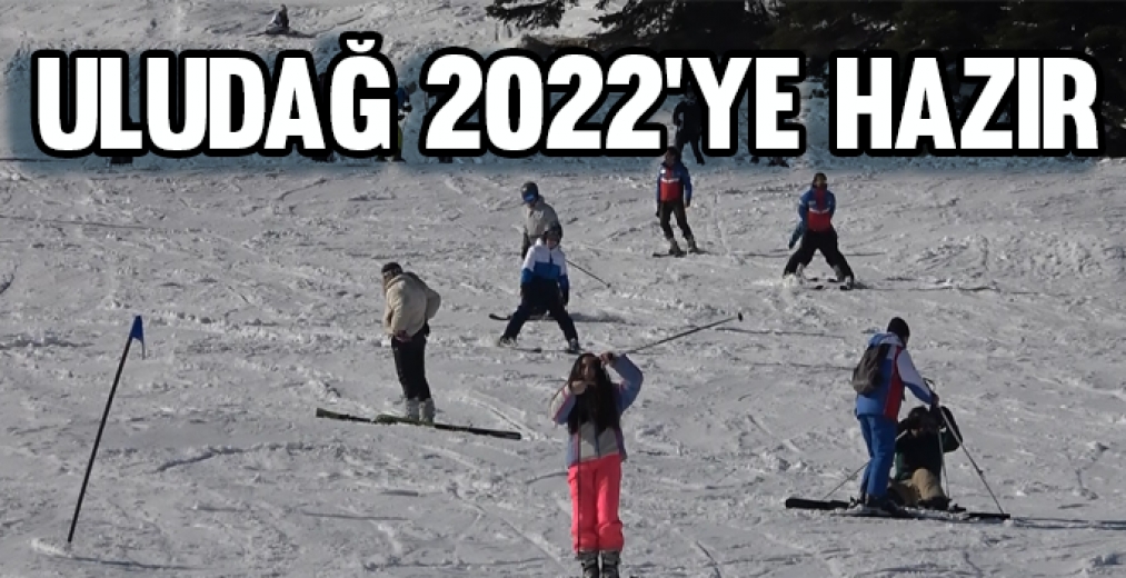 Uludağ 2022'ye Hazır