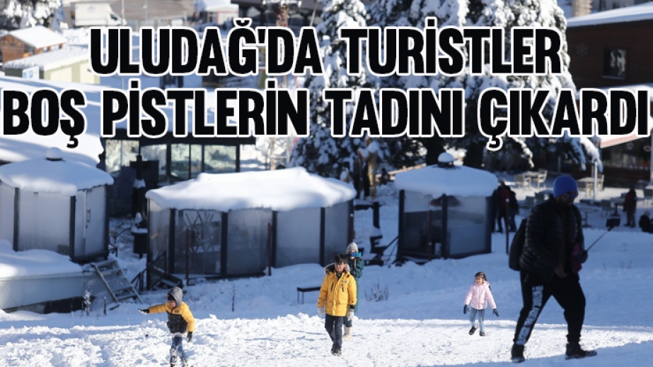 Uludağ'da Turistler Boş Pistlerin Tadını Çıkardı