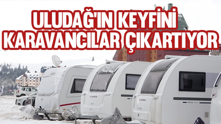 Uludağ'ın keyfini en uygun fiyata karavancılar çıkartıyor