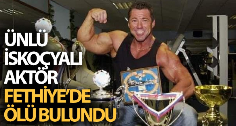 Ünlü İskoçyalı Aktör Fethiye'de Otel Odasında Ölü Bulundu