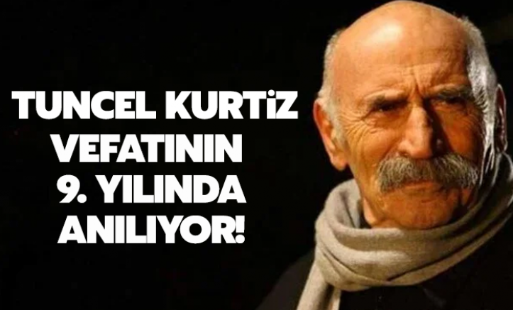 Usta oyuncu Tuncel Kurtiz vefatının 9. yılında anılıyor