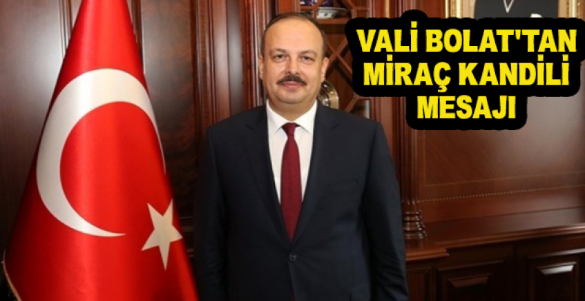 Vali Canbolat'tan Miraç Kandili Mesajı