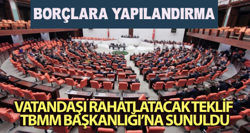 Vatandaşı Rahatlatacak Teklif TBMM Başkanlığı'na Sunuldu