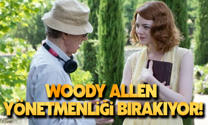 Woody Allen yönetmenliği bırakıyor