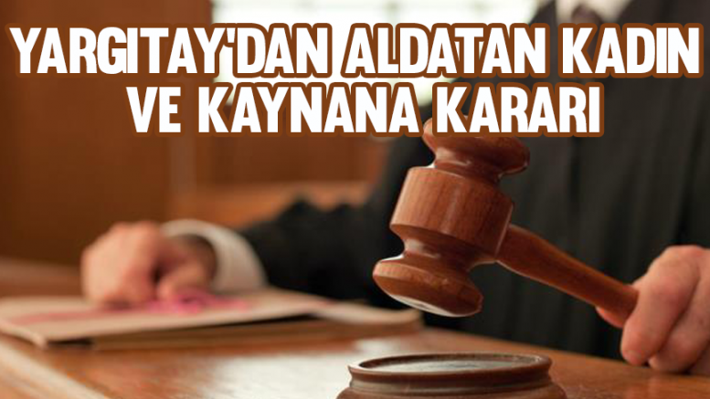 Yargıtay'dan aldatan kadın ve kaynana kararı