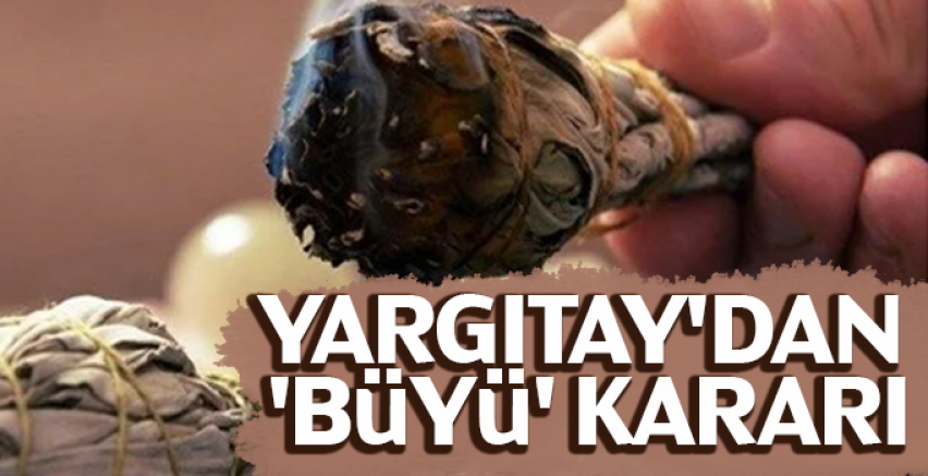 Yargıtay'dan 'büyü' kararı