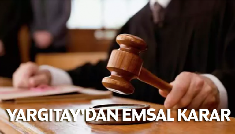Yargıtay'dan Emsal Karar