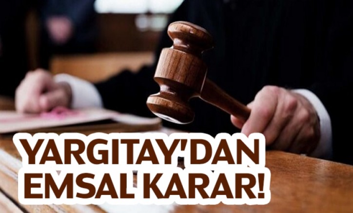 Yargıtay'dan Emsal Karar