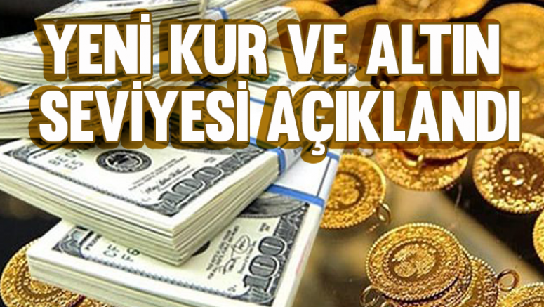 Yeni kur ve altın seviyesi açıklandı