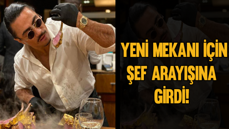 Yeni mekanı için şef arayışına girdi!