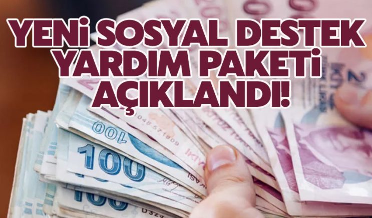 Yeni sosyal destek yardım paketi açıklandı!